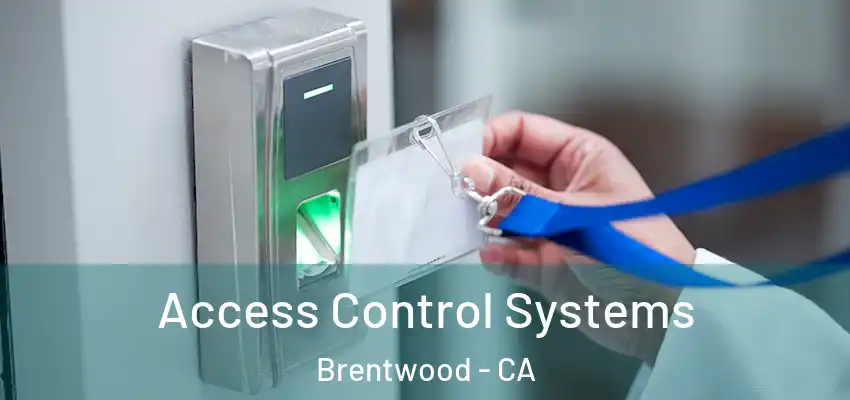  Access Control Systems Brentwood - CA