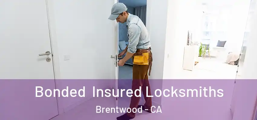  Bonded Insured Locksmiths Brentwood - CA