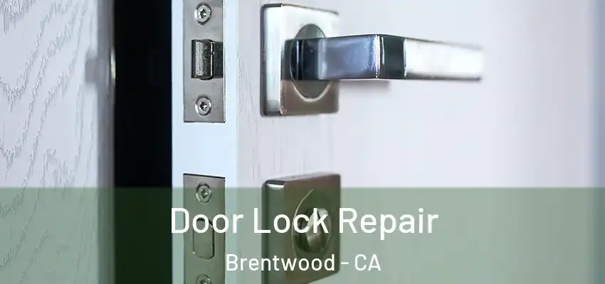  Door Lock Repair Brentwood - CA