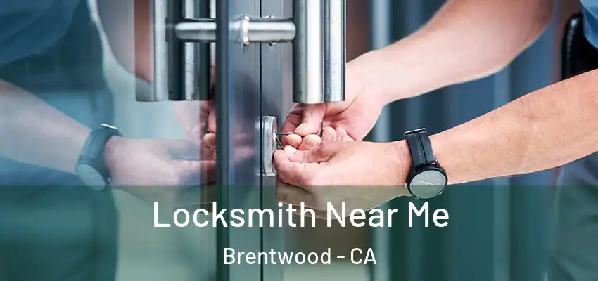 Locksmith Near Me Brentwood - CA