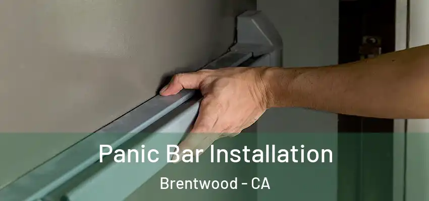  Panic Bar Installation Brentwood - CA