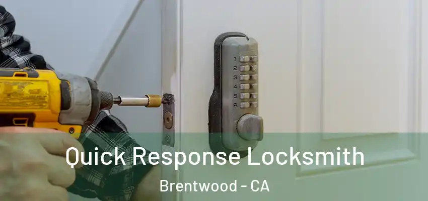  Quick Response Locksmith Brentwood - CA