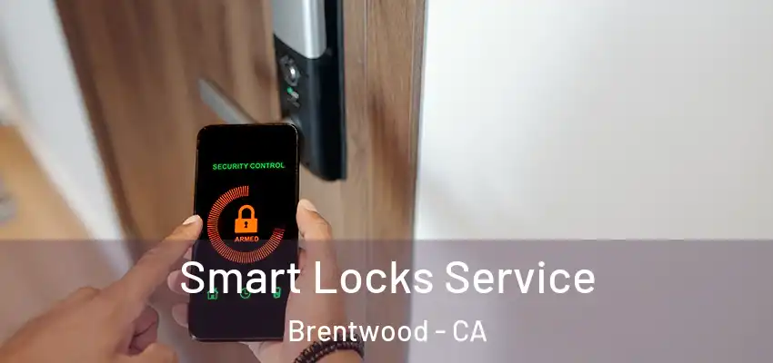  Smart Locks Service Brentwood - CA