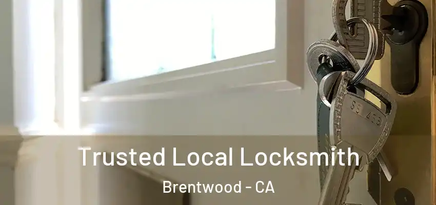  Trusted Local Locksmith Brentwood - CA