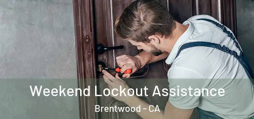  Weekend Lockout Assistance Brentwood - CA